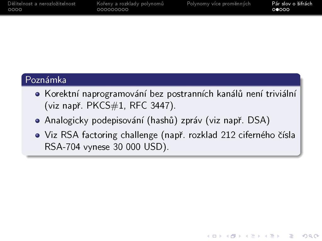 S Poznámka Korektní naprogramování bez postranních kanálů není triviální (viz např. PKCS#1, RFC 3447).