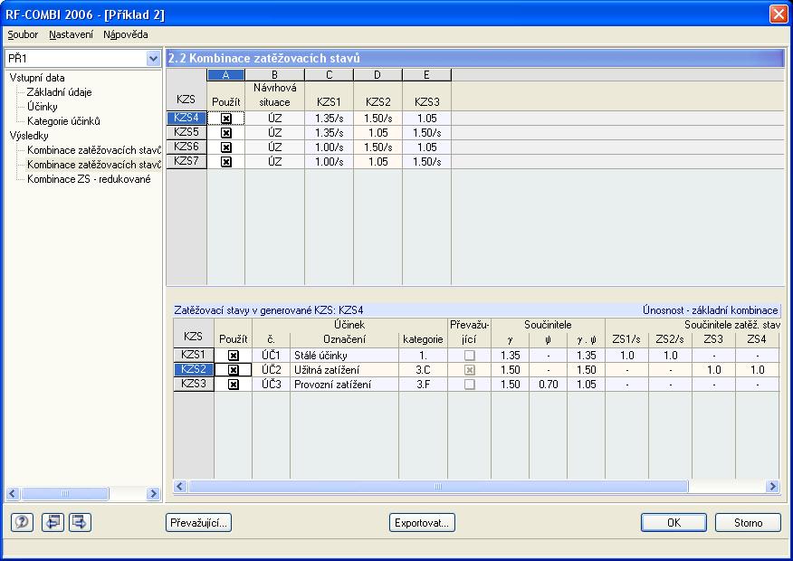3 Práce s modulem RF-COMBI 2006 3.4.2.2 Kombinace zatěžovacích stavů Tabulka 2.2 Kombinace zatěžovacích stavů se skládá ze dvou částí.