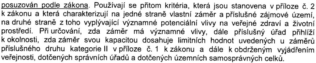 - 2 z 10 S-MHMP-170506/2007/00PNI/EIAl369-2/Nov posuzován podle zákona. Používají se pøitom kritéria, která jsou stanovena v pøíloze è.