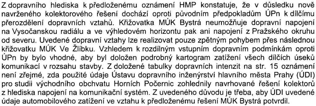 Z hlediska ochrany pøírody a krajiny HMP konstatuje, že stavba vlastní MÚK je v souladu s platným ÚPn, a proto s ní lze souhlasit.