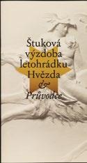 ISBN 978-80-7035-650-0. Sylva Dobalová Ivo Purš, Štuková výzdoba letohrádku Hvězda. Průvodce.