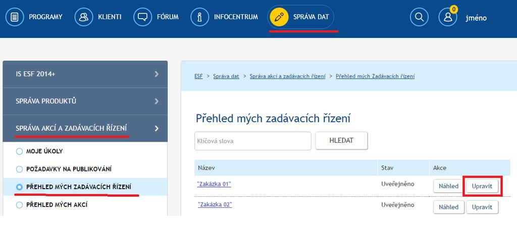 3. EDITACE UVEŘEJNĚNÉHO ZADÁVACÍHO ŘÍZENÍ Uveřejněný formulář je možné editovat (upravit či doplnit vyplněné údaje, doplnit soubory, vložit výsledek) a změnu následně odeslat k uveřejnění.