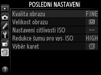 m Poslední nastavení/o Moje menu Menu posledních nastavení zobrazíte stisknutím tlačítka G a výběrem karty m (Poslední nastavení).