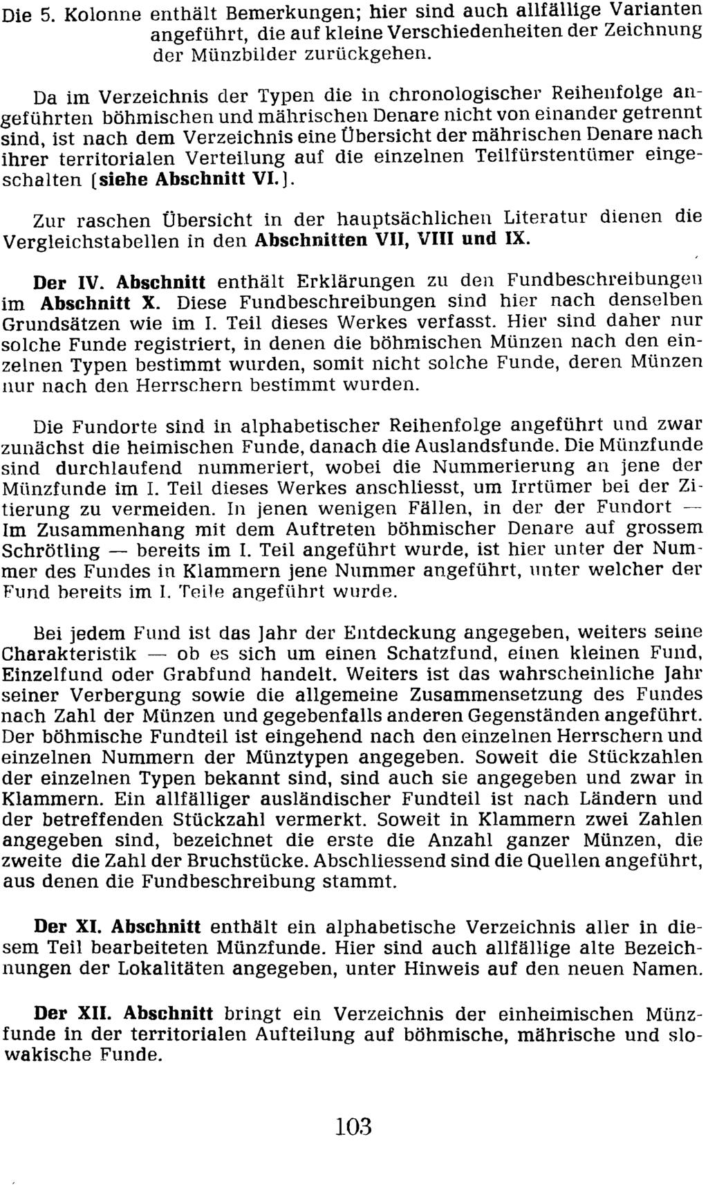 Die 5. Kolonne enthalt Bemerkungen; hier sind auch allřalligevarianten angefiihrt, die auf kleine Versehiedenheiten der Zeiehnung der Miinzbilder zuri.ickgehen.