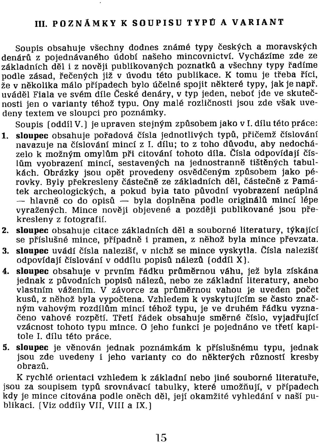 III. P O Z N AM K Y K S O II P I S II TYP tj A V A R I A N T Soupis obsahuje všechny dodnes známé typy českých a moravských denárů z pojednávaného údobí našeho mincovnictví.