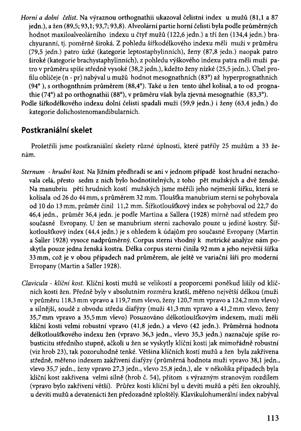 Horní a dolní čelist. Na výraznou orthognathii ukazoval čelistní index u mužů (81,1 a 87 jedn.), a žen (89,5; 93,1; 93,7; 93,8).