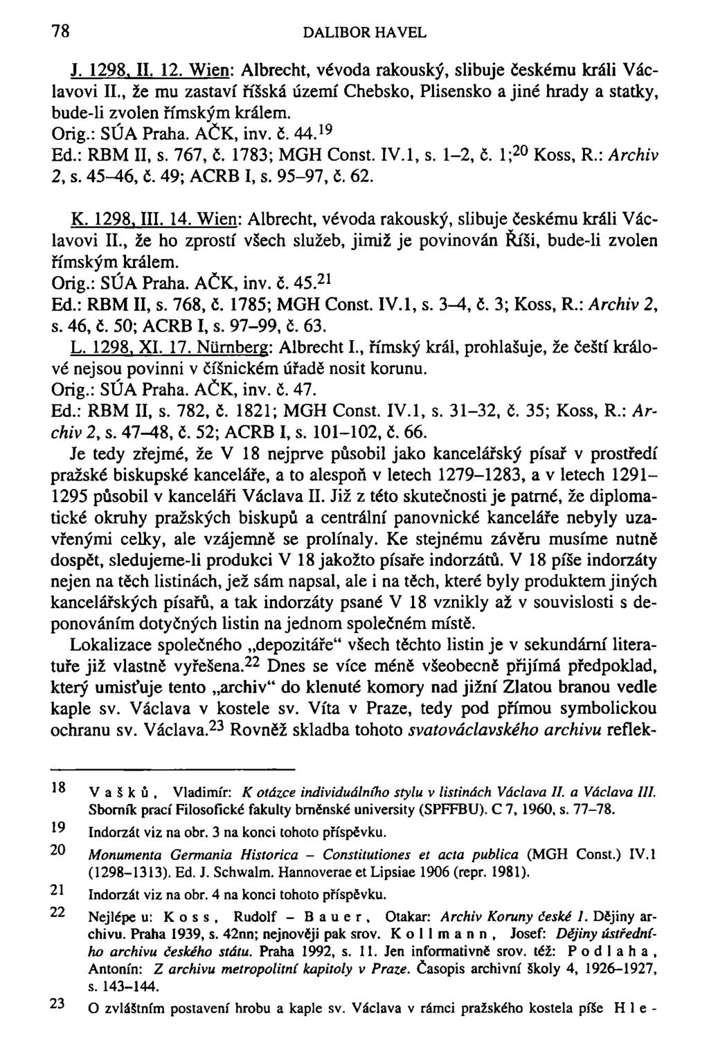 78 DALIBOR HAVEL J. 1298. II. 12. Wien: Albrecht, vévoda rakouský, slibuje českému králi Václavovi II.