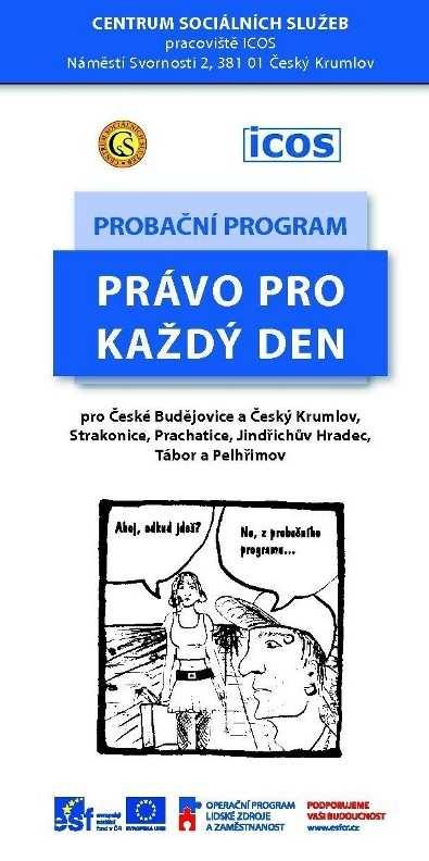 2.3 Probační program Právo pro každý den pro mladistvé prvopachatele Probační program Právo pro každý den je alternativou k odkloněnému trestnímu řízení pro děti a mladistvé ve věku 15 18 let (či