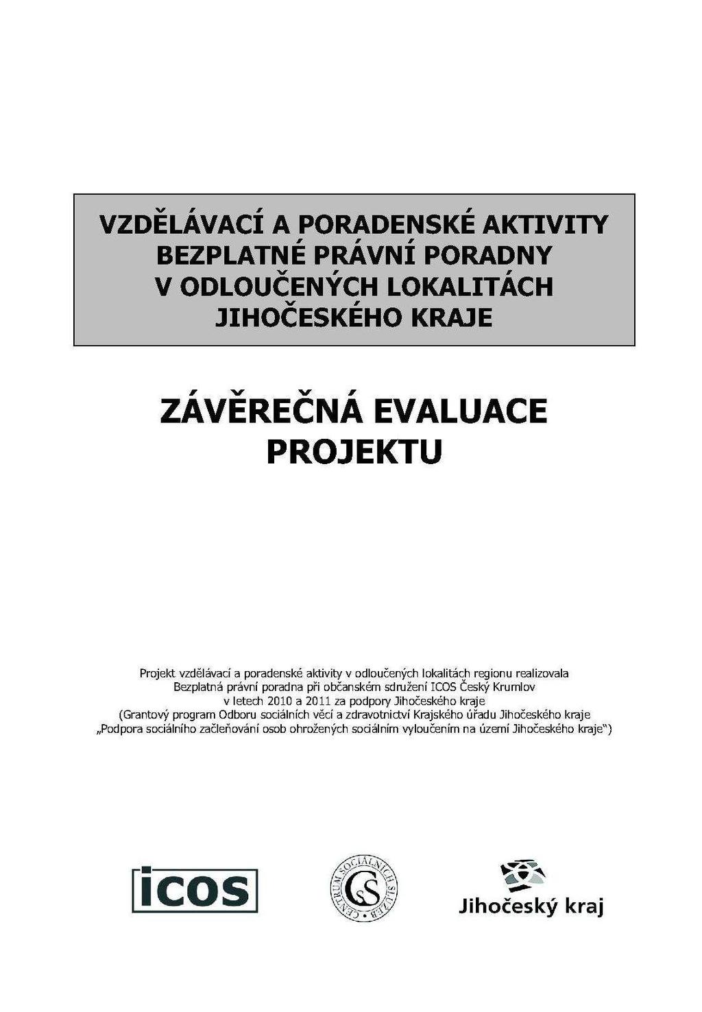 rozšíření poradenských aktivit a služeb poradny, dosud poskytovaných zejména ambulantní formou v Českém Krumlově, mezi další skupiny obyvatel zejména v odloučených lokalitách regionu Českokrumlovska