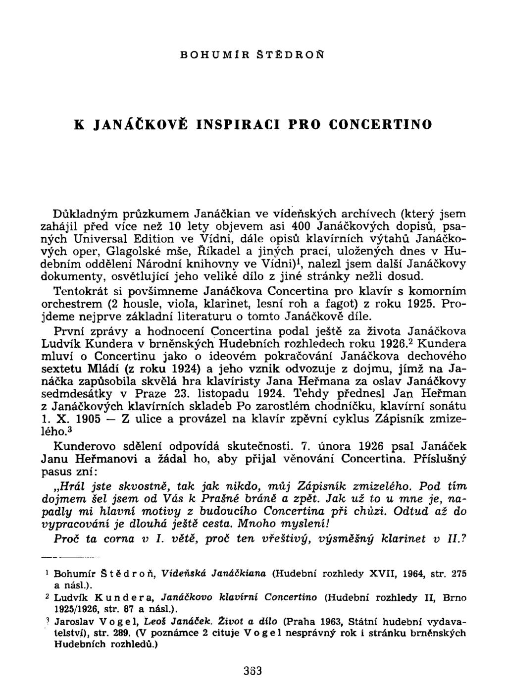 BOHUMÍR STÉDROŇ K JANÁČKOVĚ INSPIRACI PRO CONCERTINO Důkladným průzkumem Janáčkian ve vídeňských archívech (který jsem zahájil před více než 10 lety objevem asi 400 Janáčkových dopisů, psaných