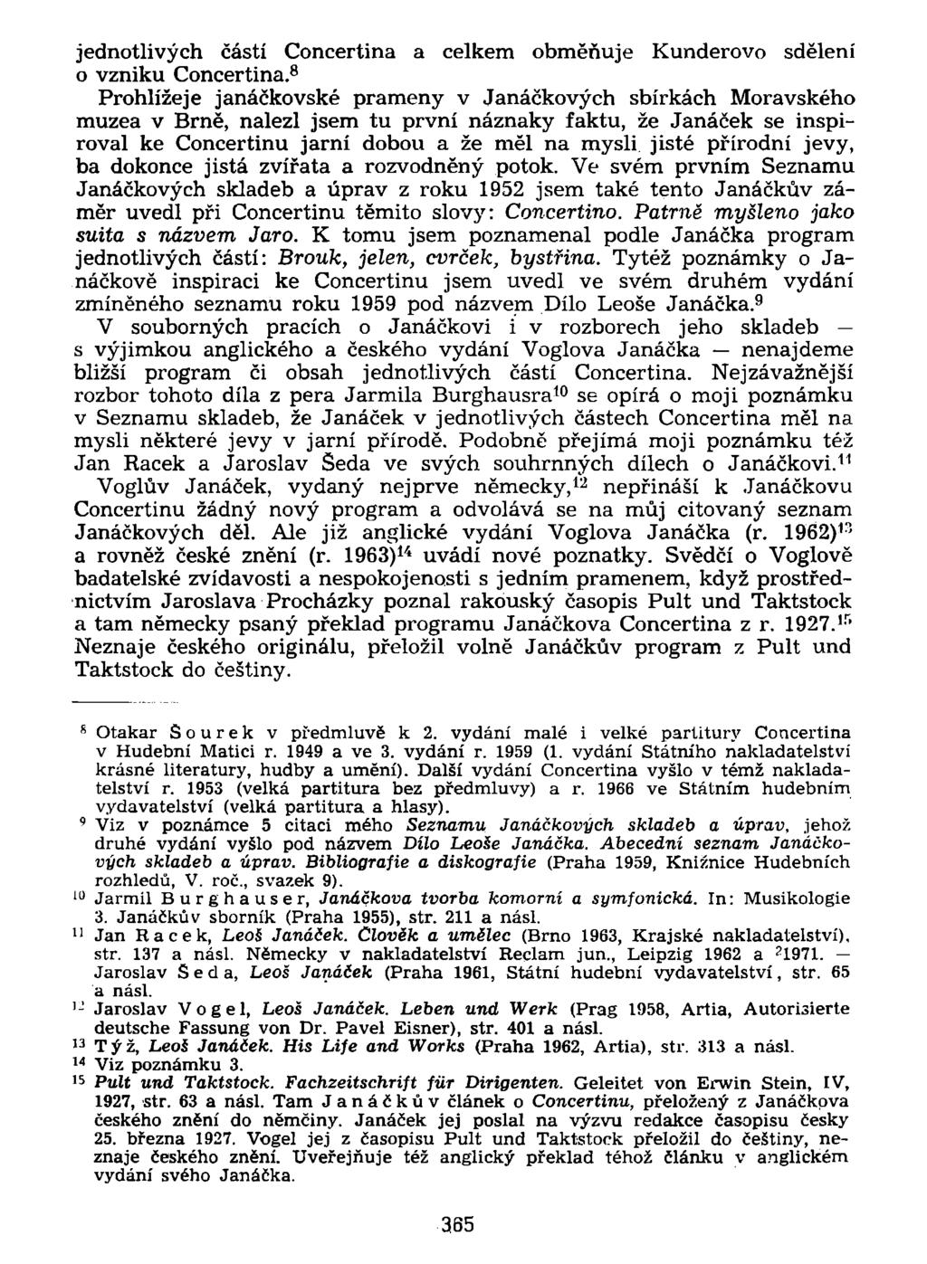jednotlivých částí Concertina a celkem obměňuje Kunderovo sdělení o vzniku Concertina.