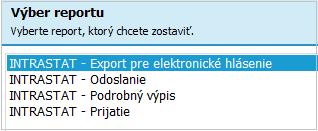 6.12 INTRASTAT HLÁŠENÍ Dále si sestavíme INTRASTAT hlášení. Pokud se vás povinnost sestavovat INTRASTAT hlášení netýká, pak pokračujte rovnou částí uzávěrkových operací.