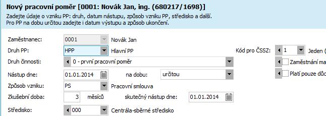 Poté budete pokračovat v zadání jeho pracovního poměru: ZADÁNÍ NOVÉHO PRACOVNÍHO POMĚRU NOVÉHO ZAMĚSTNANCE Zde zadáme především typ pracovního poměru, dobu nástupu, středisko atd.