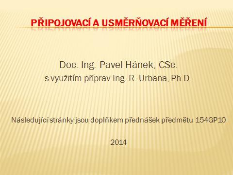 7. 0. 06 Hloubkové připojení měření A. Brometricky (hrubé) B. Odvinování těžního ln (hrubé) C. Geometrická nivelce vpřed (v úklonných chodbách) D. Geometrická nivelce ze tředu E.