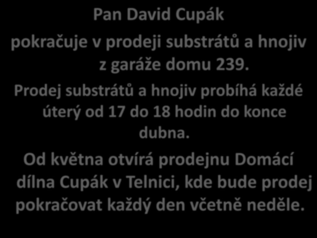 Pan David Cupák pokračuje v prodeji substrátů a hnojiv z garáže domu 239.