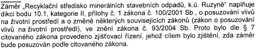 Souèasnì obdržel pøíslušný úøad vyjádøení odboru ochrany prostøedí Magistrátu hlavního mìsta Prahy jako správce Litovicko-Šáreckého potoka. K pøedloženému oznámení má následující pøipomínky.