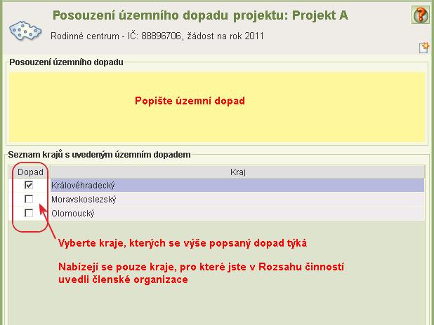 Posouzení se týká krajů rozsahu činnosti. Proto posouzení územního dopadu lze zapisovat až po vyplnění tabulky Rozsah činnosti. K danému územnímu dopadu zvolíte kraje, kterých se dopad týká.