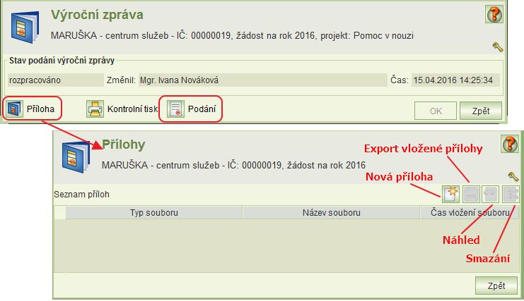 15.2 Vložení dokumentu výroční zprávy Formulář výroční zprávy obsahuje pouze tlačítka pro tyto hlavní úlohy: vložení přílohy podání Pro vložení dokumentu s výroční zprávou slouží obvyklý dialog pro