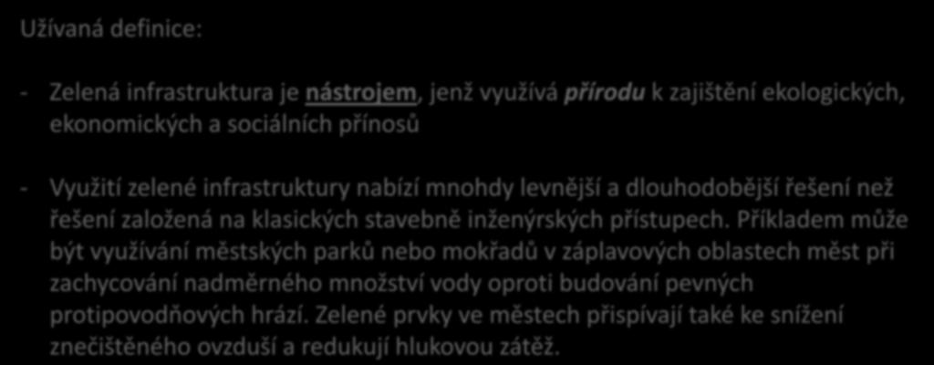 Pracovní skupina pro biodiverzitu Ad 2) Definice termínu Zelená infrastruktura v nové Strategii a ostatních koncepčních dokumentech Užívaná definice: - Zelená infrastruktura je nástrojem, jenž