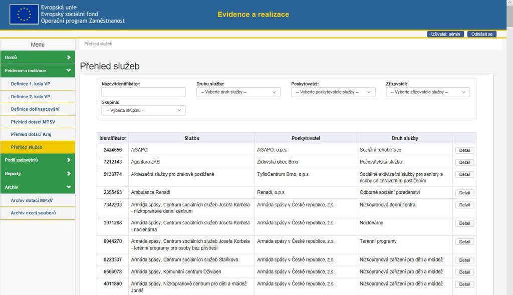 2.2.6 PŘEHLED SLUŽEB Kliknutím na položku levého menu Přehled služeb se zobrazí seznam služeb a atributů jednotlivých služeb - Identifikátor, Služba, Poskytovatel a Druh služby (viz obrázek č. 10).