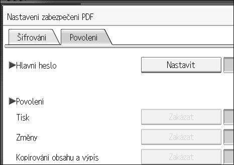 Rùzná nastavení skenování Zmìna bezpeènostního oprávnìní pro PDF soubory Zadejte hlavní heslo pro zabránìní neoprávnìného tisku, provádìní zmìn, kopírování a extrahování obsahu PDF souboru.