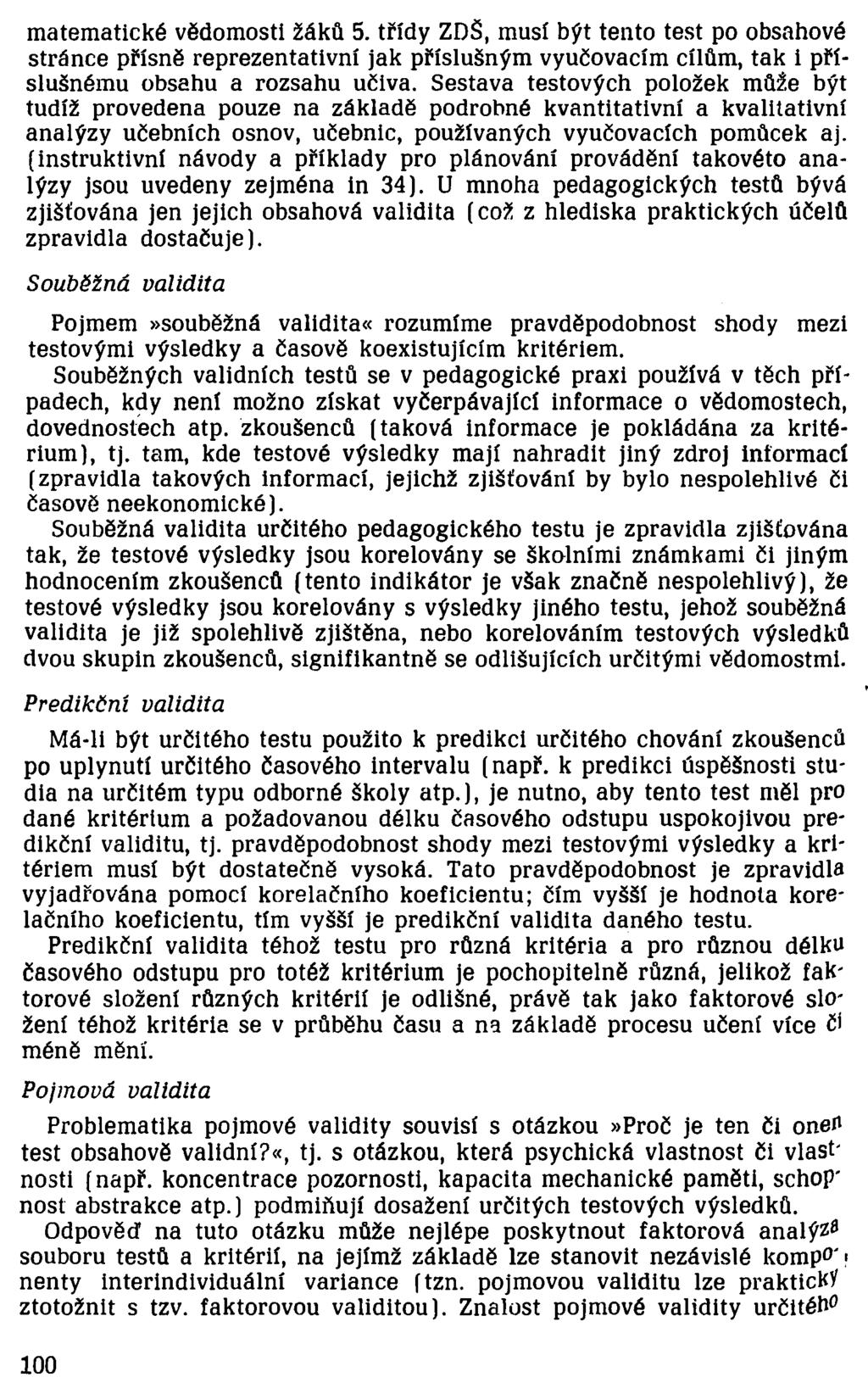 matematické vědomosti žáků 5. třídy ZDŠ, musí být tento test po obsahové stránce přísně reprezentativní jak příslušným vyučovacím cílům, tak i příslušnému obsahu a rozsahu učiva.