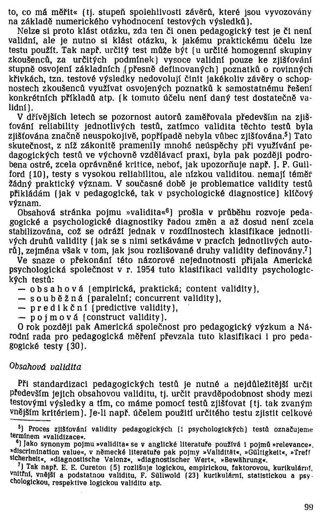 to, co má měřit«(tj. stupeň spolehlivosti závěrů, které jsou vyvozovány na základě numerického vyhodnocení testových výsledků).