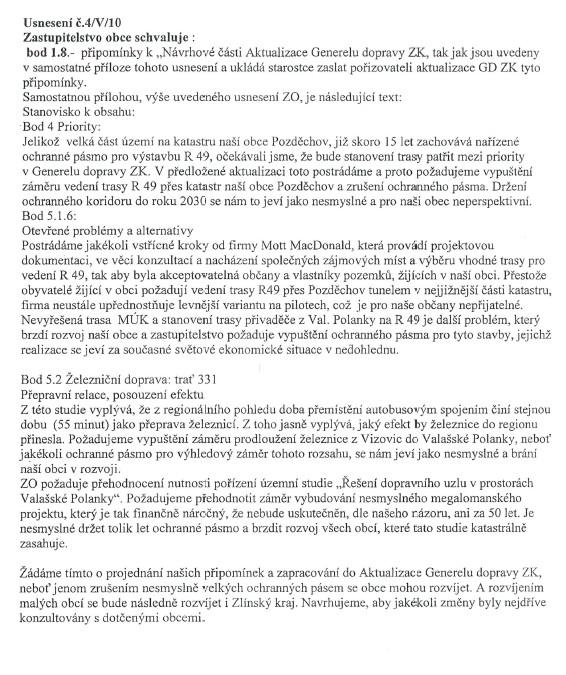 Vypořádání: Připomínka je evidována a bude vypořádána v rámci aktualizace ZÚR. Bod 4 Navrhovaná rychlostní silnice je stavbou mezinárodního významu. Trasování bylo převzato z dostupných podkladů.