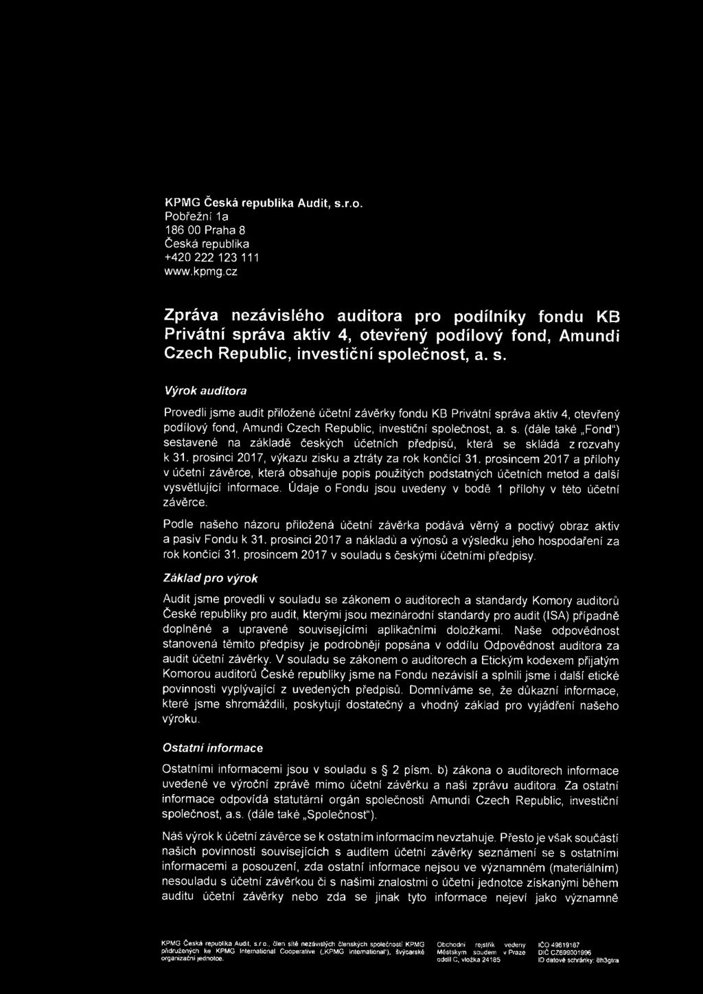 KPMG Ceska republika Audit, s.r.o. Pobi'ezni 1a 186 00 Praha 8 Ceska republika +420 222 123 111 www.kpmg.