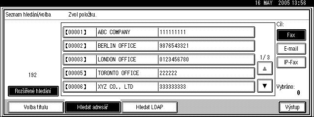 Hledání pøíjemcù v adresáøi E Potvrïte zadaného pøíjemce IP-Faxu a stisknìte tlaèítko [OK]. 1 Zobrazí se zpráva o probíhajícím hledání. Po ukonèení hledání se zobrazí vîsledek. F Vyberte pøíjemce.