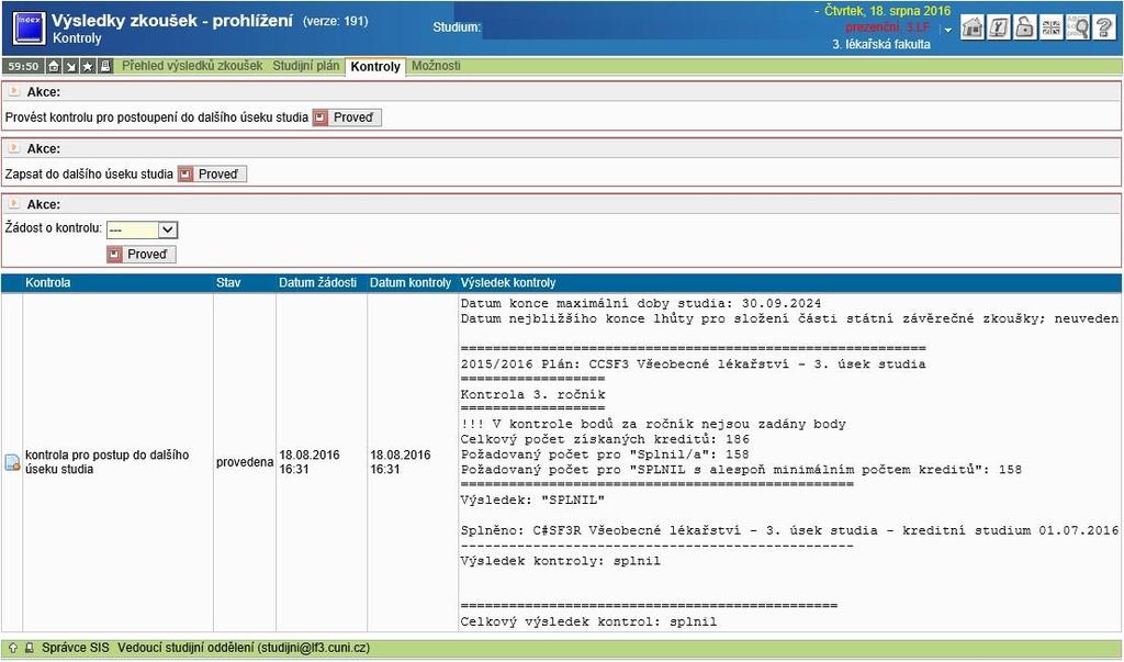 Příloha č. 1 příkazu děkana č 16/2018 4. Požadavek na zpracování kontroly bude proveden během několika sekund či minut v závislosti na zatížení systému.