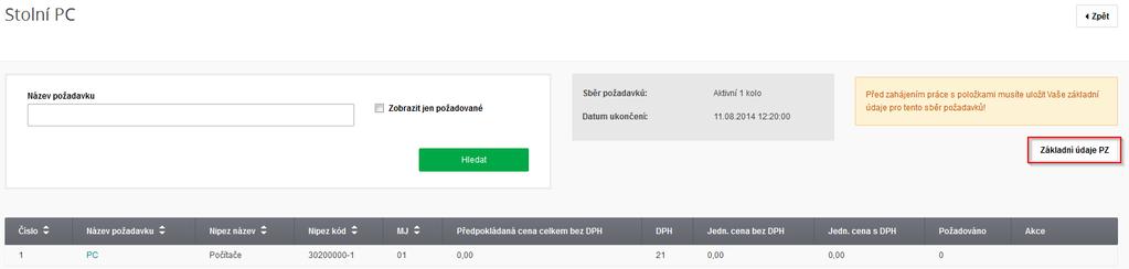 Kliknutím na Odeslat spustíte sběr požadavků. Sběr požadavků Tento krok je dostupný pouze pokud v základních údajů byla zvolena možnost Sběr požadavků.