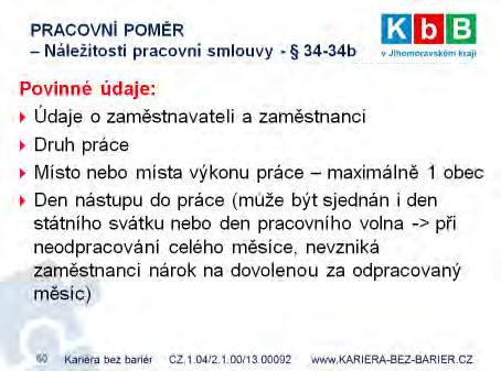 pracovníkovi úřadu práce, který klientovi sdělil, že mu z podepsané Dohody o účasti