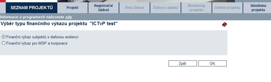 . Před vyplňováním Finančního výkazu je nutné zvolit typ FV: Po zvolení typu Finančního výkazu se otevře obrazovka Ekonomické hodnocení projektu.