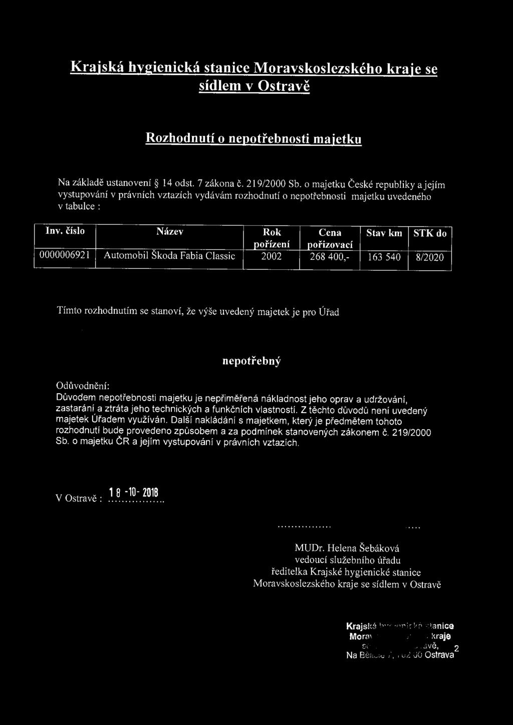 Krajská hygienická stanice Moravskoslezského kraje se sídlem v Ostravě Rozhodnutí o nepotřebnosti majetku Na zá kladě ustanovení 14 odst. 7 zákona č. 2 19/2000 Sb.