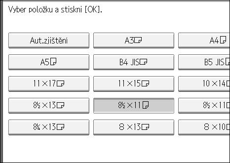 Doplnìní papíru, toneru a svorek E Vyberte formát vloôeného papíru a smìr podávání a potom stisknìte tlaèítko [OK]. Zobrazí se nastavenî formát papíru a smìr podávání.
