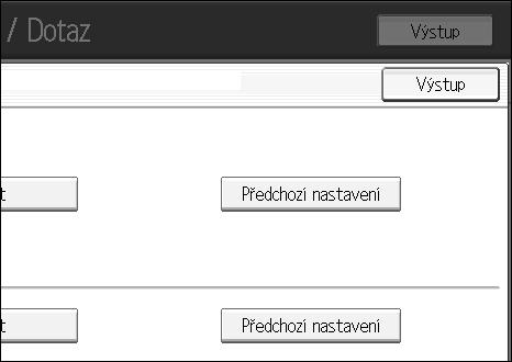 Údrôba Návrat k pøedchozímu nastavení Pøedchozí nastavení znamená návrat k pøedchozímu stavu pøed provedením zmìn. A Stisknìte tlaèítko [Pøedchozí nastavení].