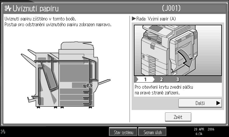 Odstranìní zachyceného papíru B Po dokonèení kaôdého kroku stisknìte [Dalçí]. Vraëte se k pøedchozímu kroku a stisknìte [Pøedchozí].