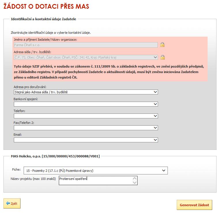 Generování formuláře žádosti v Portálu Farmáře Vyplnit hlavičku Vybrat Fichi z aktuální výzvy, v rámci které chce