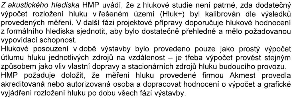 (HMP) uplatnilo k pøedloženému oznámení následující koncepce a funkèních systémù HMP s pøedloženým Z akustického hlediska HMP uvádí, že z hlukové studie není patrné, zda dodateèný výpoèet rozložení