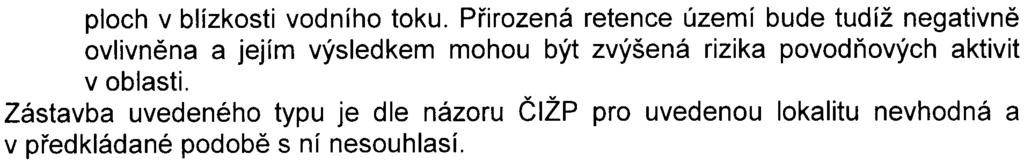 6 ploch v blízkosti vodního toku. Pøirozená retence území bude tudíž negativnì ovlivnìna a jejím výsledkem mohou být zvýšená rizika povodòových aktivit v oblasti.