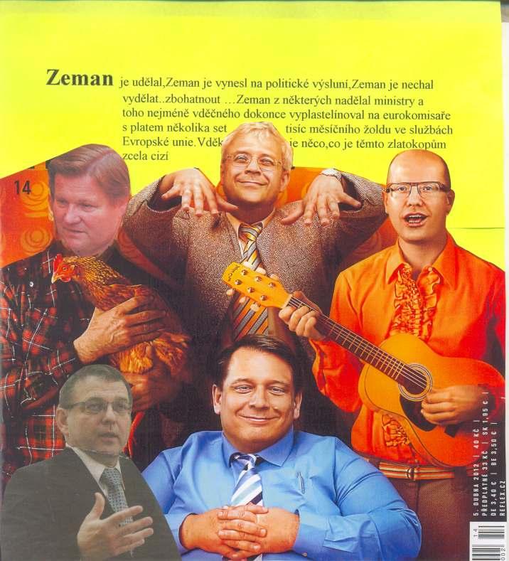 ČERVEN 2012 TREFA STRANA 8 Zeman je udělal, Zeman je vynesl na politické výsluní, Zeman je nechal vydělat... zbohatnout.