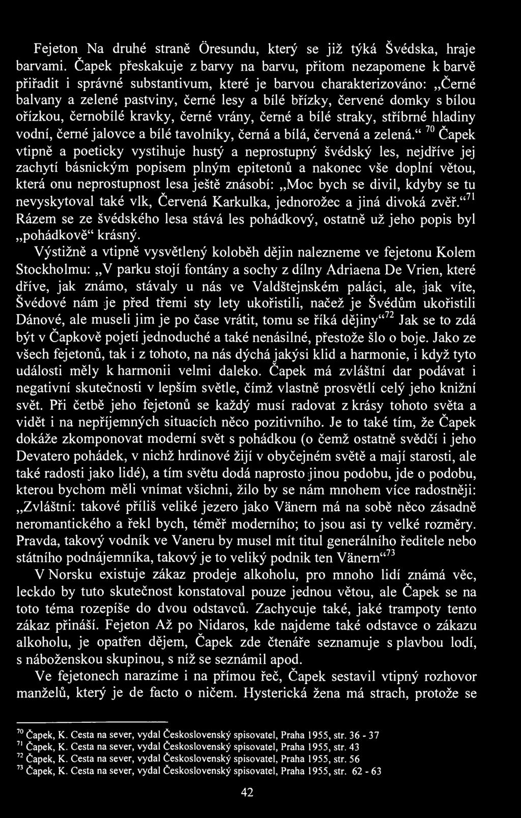 Fejeton Na druhé straně Óresundu, který se již týká Šédska, hraje barami.