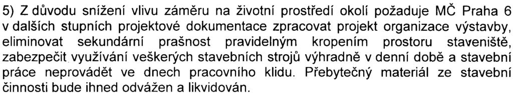 - 6 z 12 S- MHMP- 343977/2008/00 P NI/EW553-2/Pac 4) Navržené trasy staveništní dopravy je možné akceptovat MÈ Praha 6 požaduje pøi pøepravì sypkých materiálù využívat kontejnery nebo zaplachtovaná