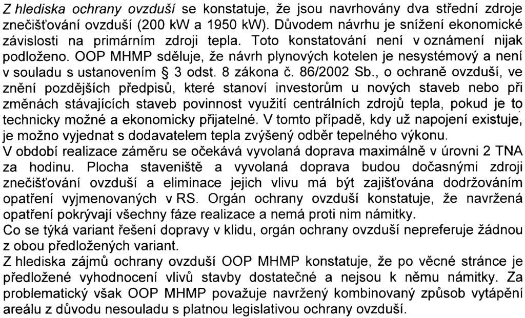 provozem nejsou v zámìru zohlednìny HS HMP dále sdìluje, že v zámìru není rovnìž konkrétnì vyhodnocena hluková a imisní zátìž zneèiš ujícími látkami (zejména PM1o, NO2) ze stavebních mechanismù a