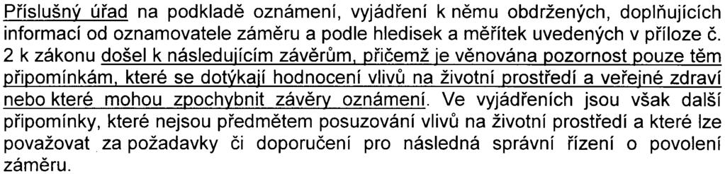 8 z 12 - S- MHMP-343 977 /2008/00PNI/EIAl5 53-2/Pac Pøíslušný úøad na podkladì oznámení, vyjádøení k nìmu obdržených, doplòujících informací od oznamovatele zámìru a podle hledisek a mìøítek