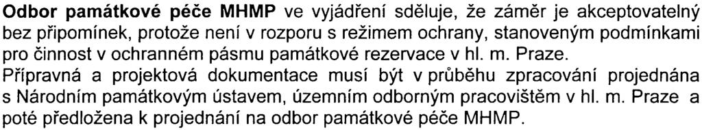 7 Odbor památkové péèe MHMP ve vyjádøení sdìluje, že zámìr je akceptovatelný bez pøipomínek, protože není v rozporu s režimem ochrany, stanoveným podmínkami pro èinnost v ochranném pásmu památkové