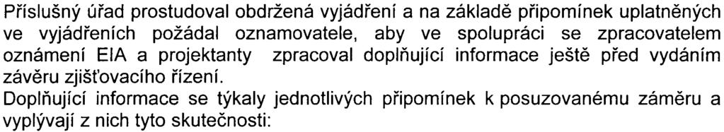 projednání na odbor památkové péèe MHMP Pøíslušný úøad prostudoval obdržená vyjádøení a na základì pøipomínek uplatnìných ve vyjádøeních požádal oznamovatele, aby ve spolupráci se zpracovatelem