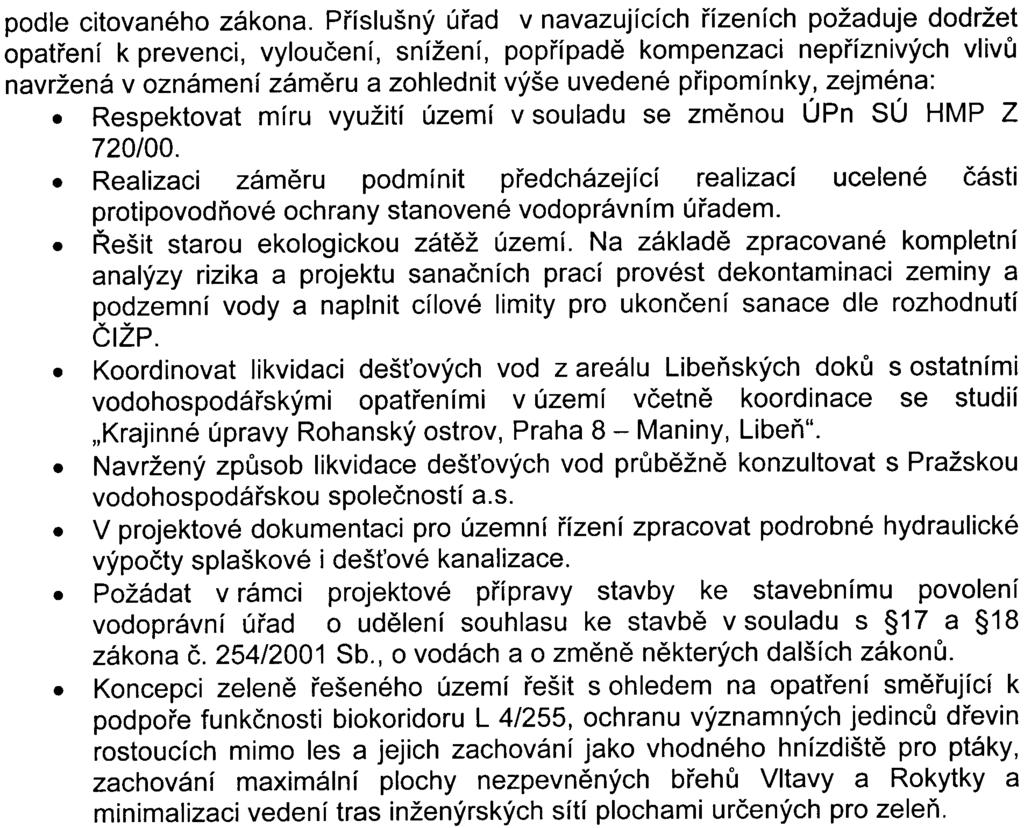 nìkterých souvisejících zákonù, ve znìní zákona è93/2004 Sb (dále jen zákon) Proto bylo dle 7 zákona provedeno zjiš ovací øízení, jehož cílem bylo zjištìní, zda zámìr bude posuzován podle zákona Na