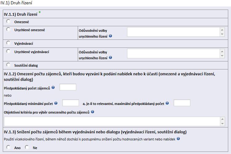 Oddíl IV. - Řízení IV. 1) Druh řízení IV.1.1) Druh řízení Zadavatel povinně vybere pouze jednu z 5 nabízených možností (NUTNO VYPLNIT): Omezené jedná se o užší řízení dle 58 59 ZZVZ.